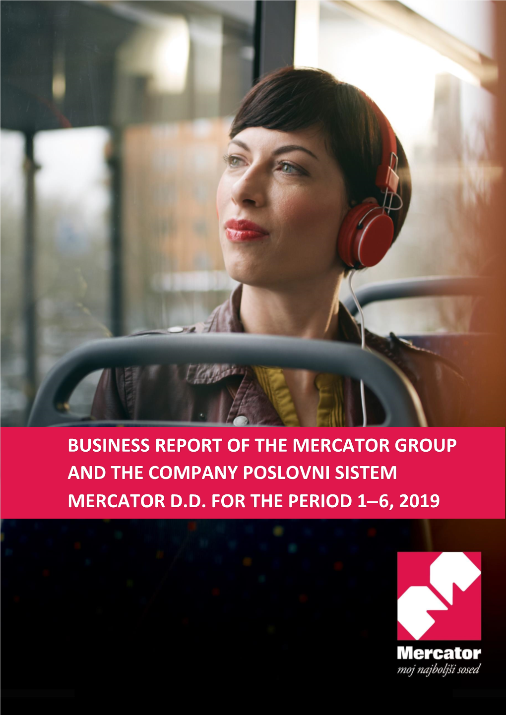 Business Report of the Mercator Group and PSM for the Period 1-6, 2019