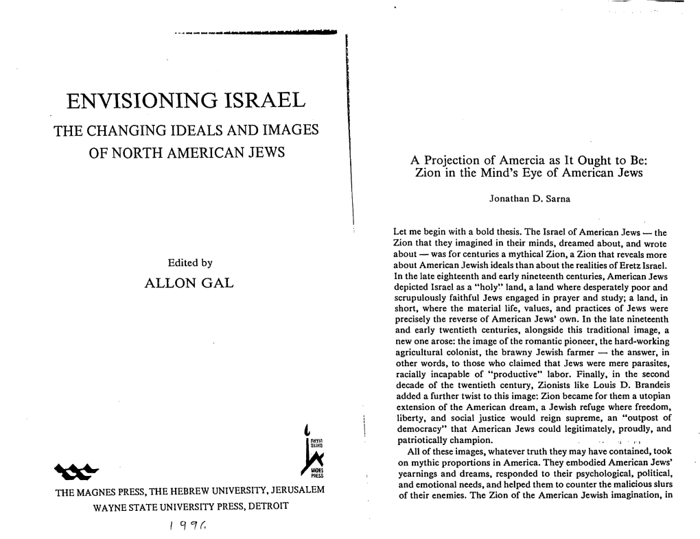 ENVISIONING ISRAEL the CHANGING IDEALS and IMAGES of NORTH AMERICAN JEWS a Projection of Amercia As It Ought to Be: Zion in Hie Mind's Eye of American Jews