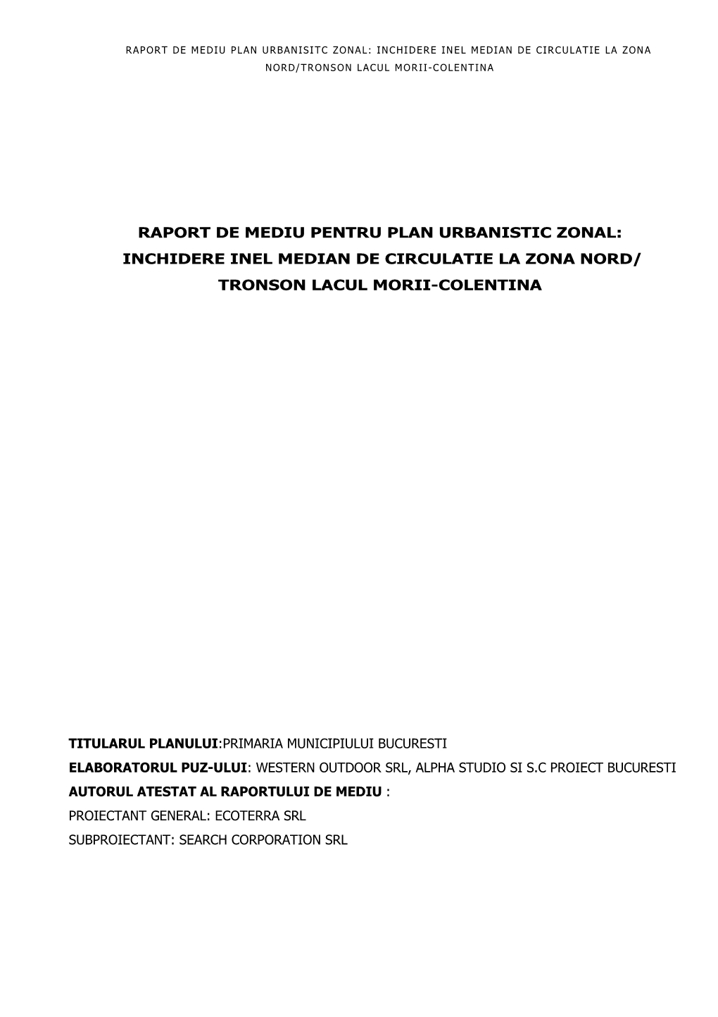 Raport De Mediu Pentru Plan Urbanistic Zonal: Inchidere Inel Median De Circulatie La Zona Nord/ Tronson Lacul Morii-Colentina