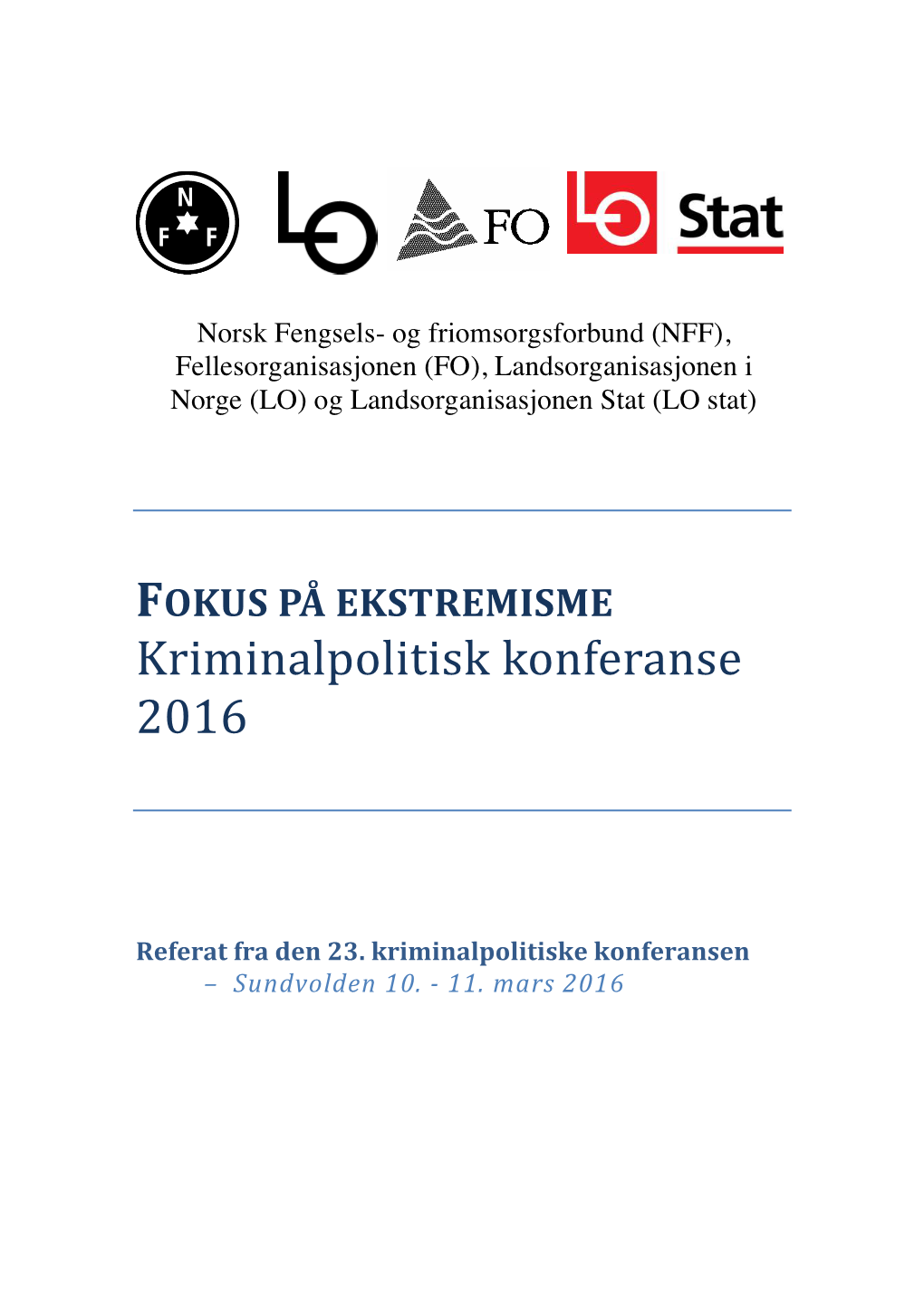 FOKUS PÅ EKSTREMISME Kriminalpolitisk Konferanse 2016
