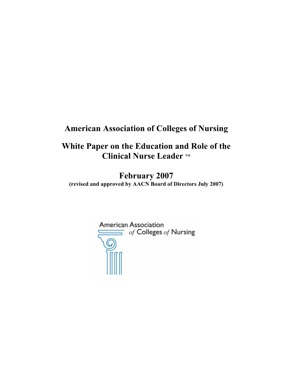 American Association of Colleges of Nursing White Paper on the Education and Role of the Clinical Nurse Leader TM February 20