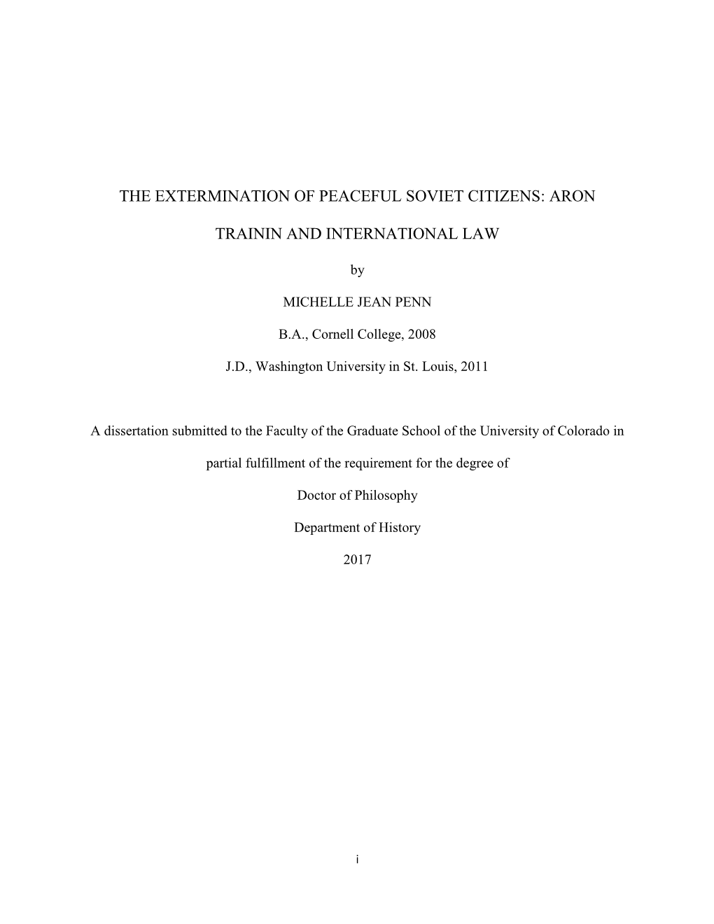 The Extermination of Peaceful Soviet Citizens: Aron Trainin and International Law Written by Michelle Jean Penn Has Been Approved for the Department of History