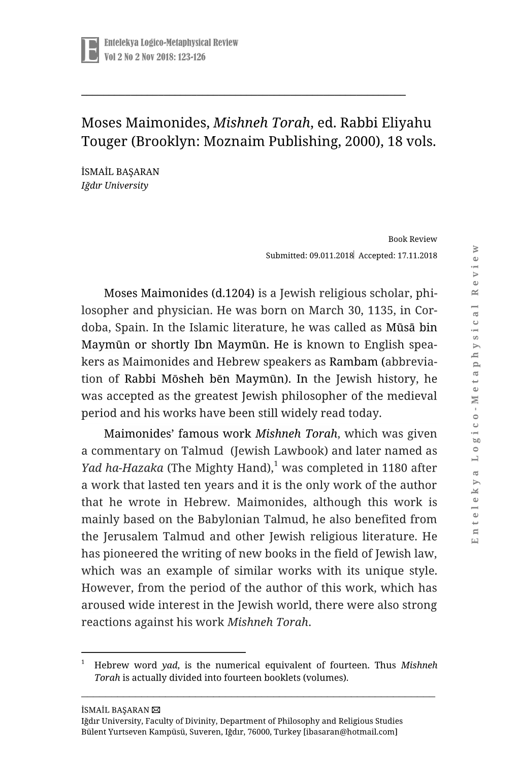 Moses Maimonides, Mishneh Torah, Ed. Rabbi Eliyahu Touger (Brooklyn: Moznaim Publishing, 2000), 18 Vols