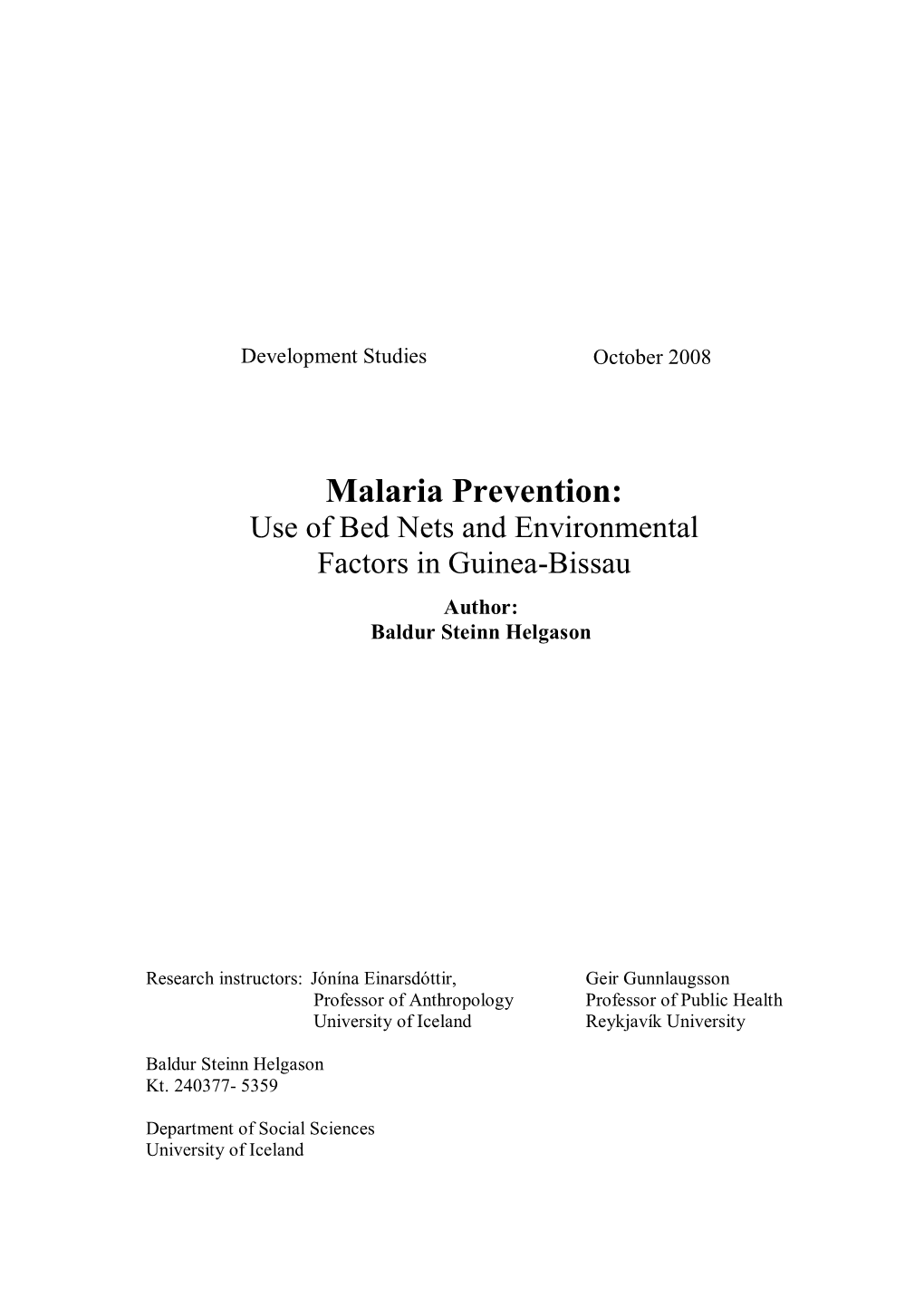 Malaria Prevention: Use of Bed Nets and Environmental Factors in Guinea -Bissau Author: Baldur Steinn Helgason