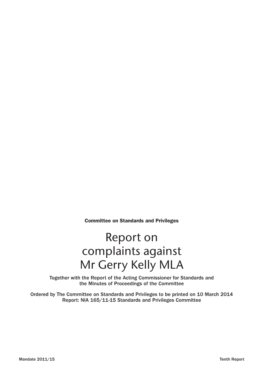 Report on Complaints Against Mr Gerry Kelly MLA Together with the Report of the Acting Commissioner for Standards and the Minutes of Proceedings of the Committee