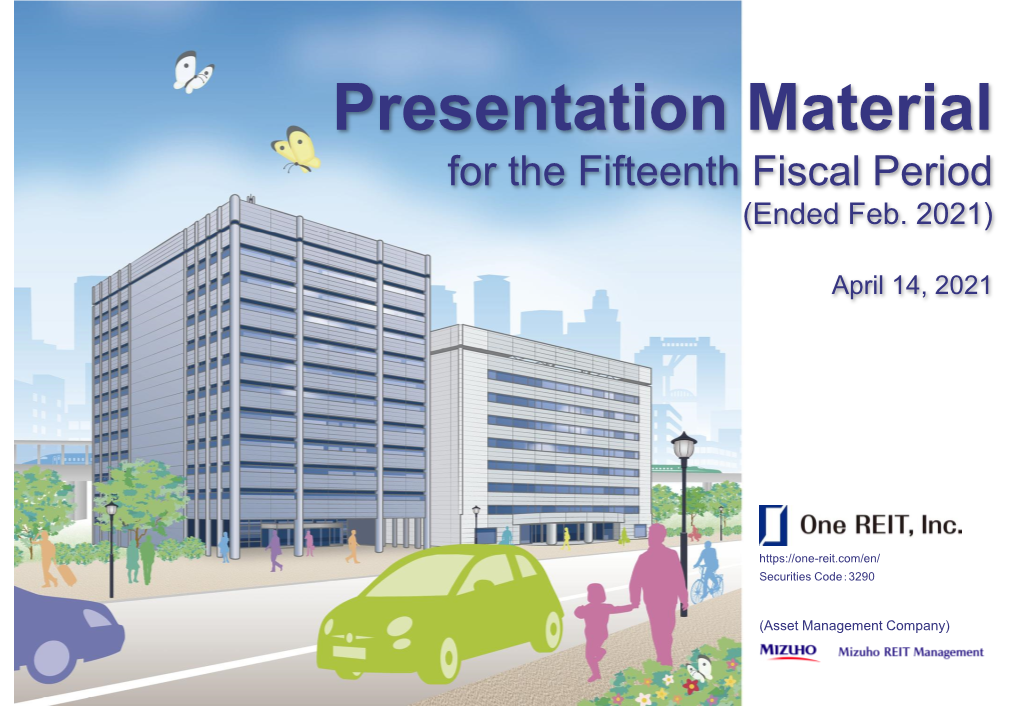 Presentation Material for the Fifteenth Fiscal Period (Ended Feb