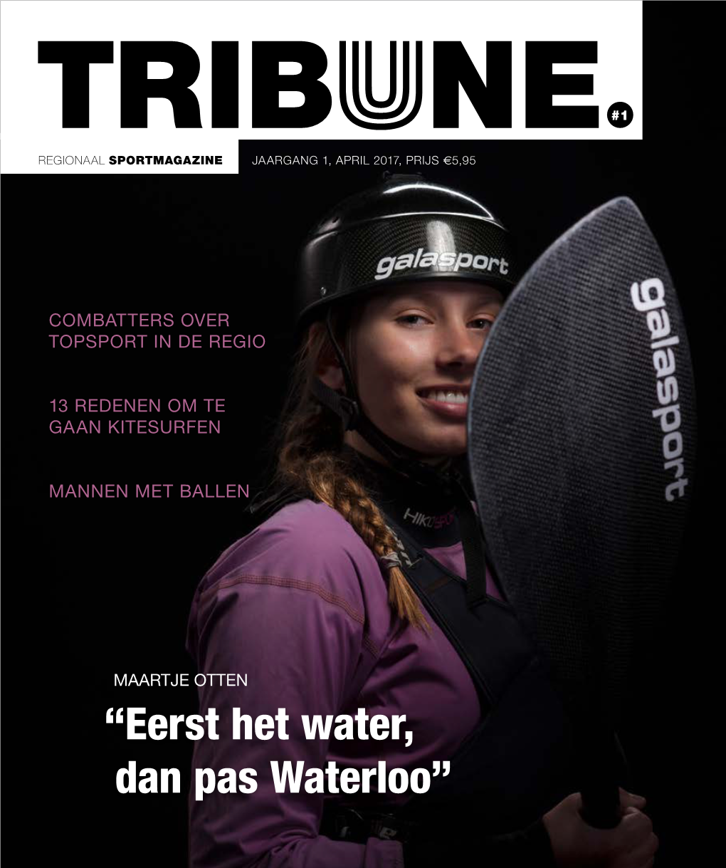 TRIBUNE Het Is Nu Aan Jullie! Voor Je Ligt De Allereerste Editie Van TRIBUNE - the STORY 20 De Gloednieuwe Sportglossy Tribune