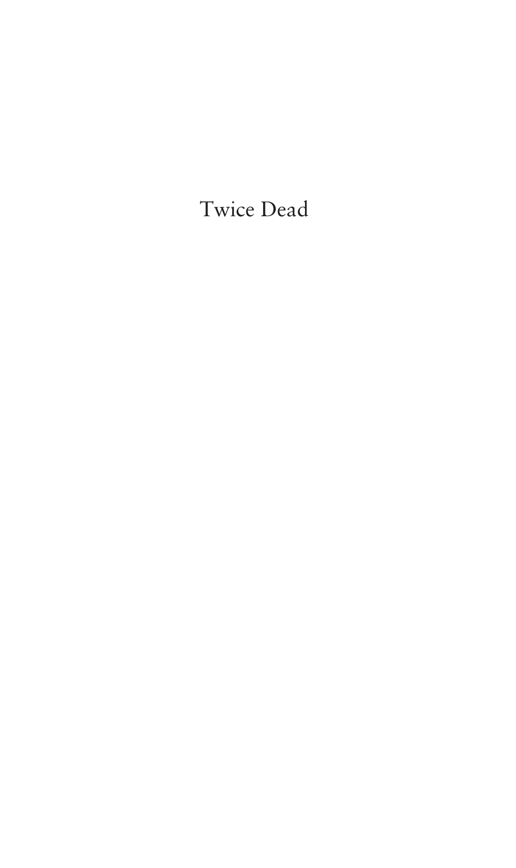 Twice Dead California Series in Public Anthropology the California Series in Public Anthropology Emphasizes the Anthropologist’S Role As an Engaged Intellectual