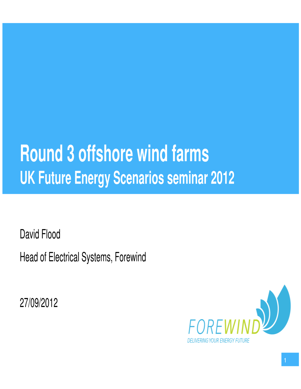 Round 3 Offshore Wind Farms UK Future Energy Scenarios Seminar 2012