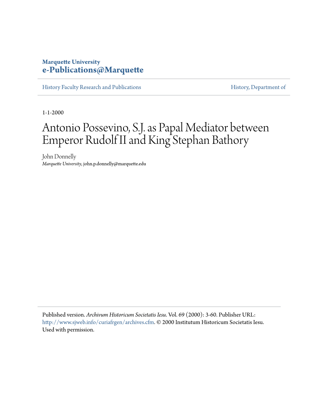 Antonio Possevino, S.J. As Papal Mediator Between Emperor Rudolf II and King Stephan Bathory John Donnelly Marquette University, John.P.Donnelly@Marquette.Edu