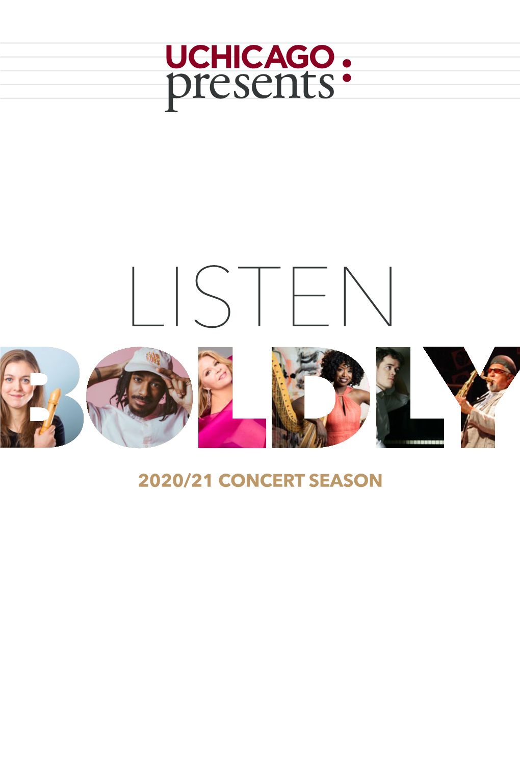 2020/21 Concert Season Uncommon Programming Exceptional Artists Inspiring Audiences Welcome to the Listen Boldly with 2020/21 Season