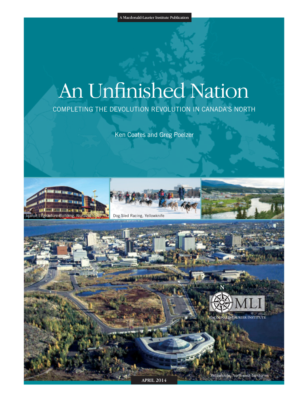 An Unfinished Nation COMPLETING the DEVOLUTION REVOLUTION in CANADA’S NORTH