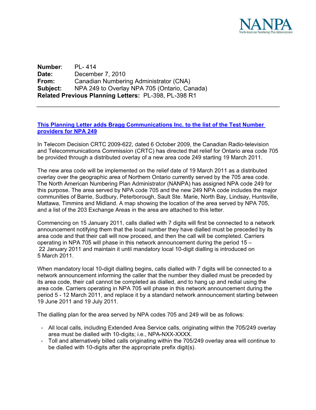 (CNA) Subject: NPA 249 to Overlay NPA 705 (Ontario, Canada) Related Previous Planning Letters: PL-398, PL-398 R1