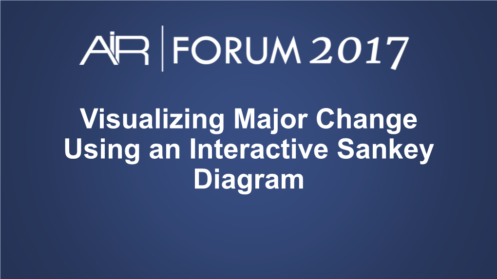 Visualizing Major Change Using an Interactive Sankey Diagram Visualizing Major Change Using an Interactive Sankey Diagram - M