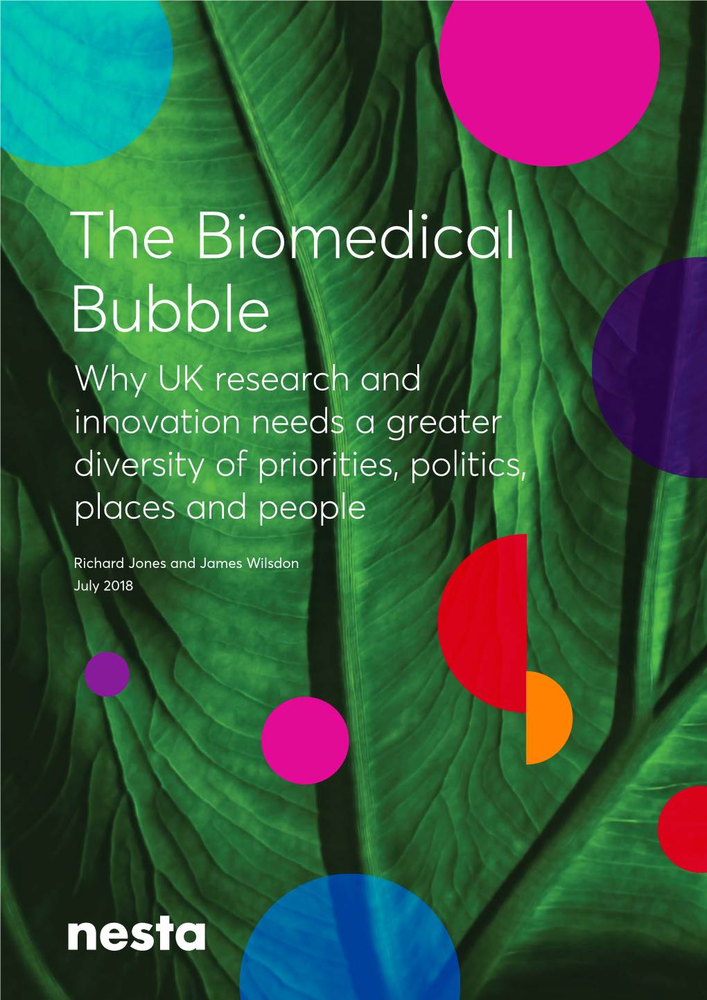 The Biomedical Bubble Why UK Research and Innovation Needs a Greater Diversity of Priorities, Politics, Places and People