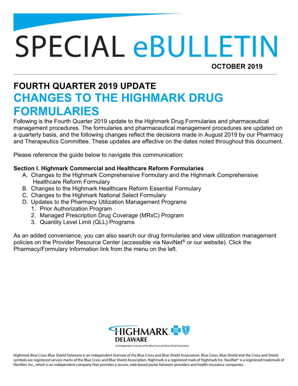 CHANGES to the HIGHMARK DRUG FORMULARIES Following Is the Fourth Quarter 2019 Update to the Highmark Drug Formularies and Pharmaceutical Management Procedures