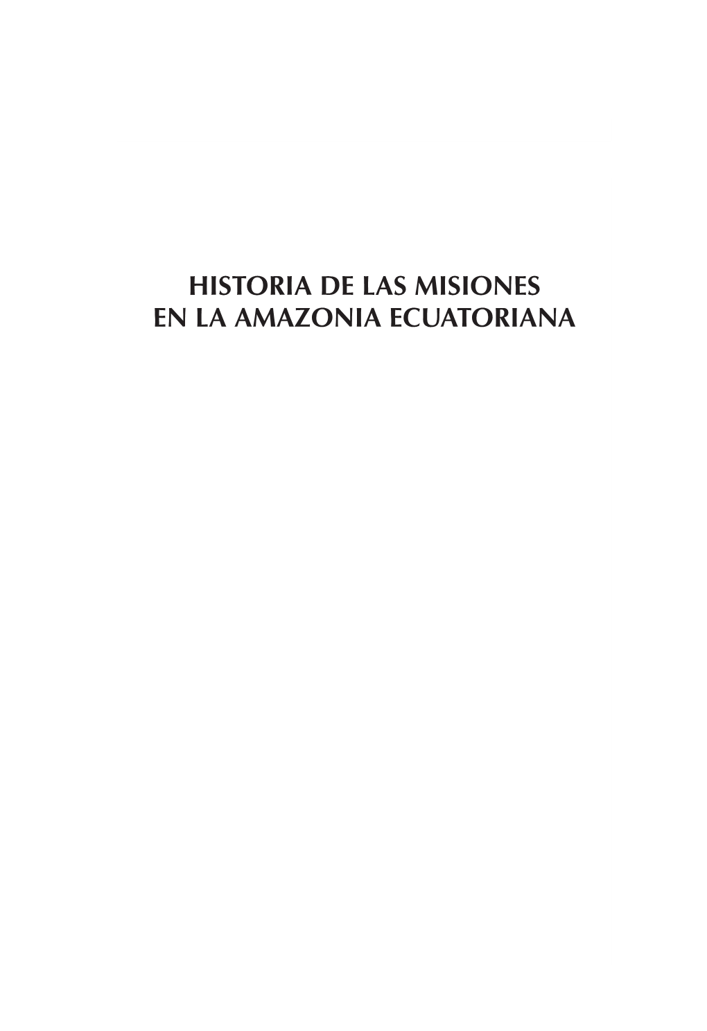 Historia De Las Misiones En La Amazonia Ecuatoriana