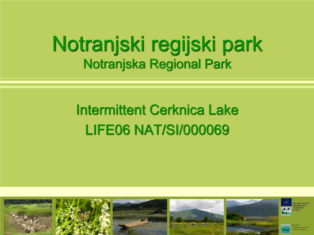 Intermittent Cerknica Lake LIFE06 NAT/SI/000069 Locationnotranjski of NOTRANJSKA Regijski Park REGIONAL PARK