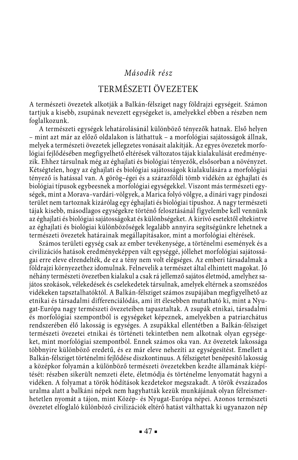 TERMÉSZETI ÖVEZETEK a Természeti Övezetek Alkotják a Balkán-Félsziget Nagy Földrajzi Egységeit