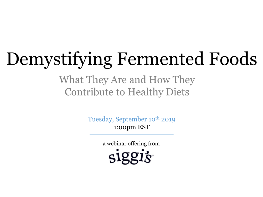 Demystifying Fermented Foods What They Are and How They Contribute to Healthy Diets