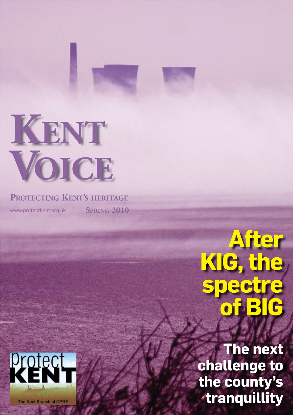 Kent Voice Protecting Kent’S Heritage Spring 2010 After KIG, the Spectre of BIG