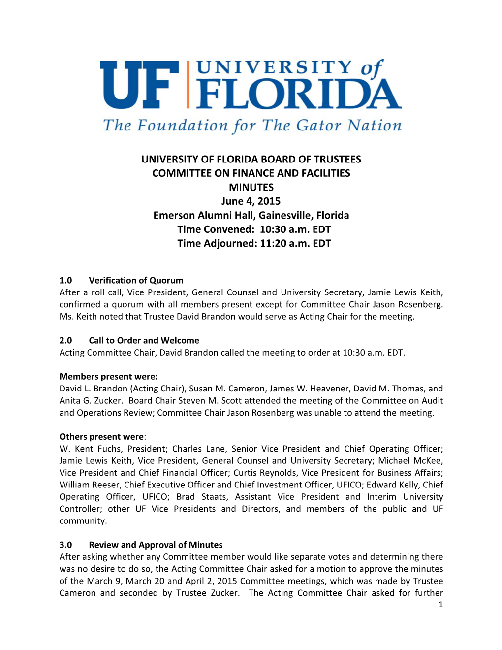 UNIVERSITY of FLORIDA BOARD of TRUSTEES COMMITTEE on FINANCE and FACILITIES MINUTES June 4, 2015 Emerson Alumni Hall, Gainesville, Florida Time Convened: 10:30 A.M