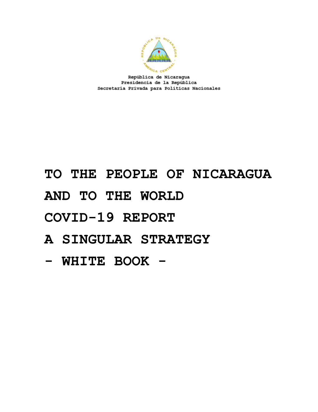 To the People of Nicaragua and to the World Covid-19 Report a Singular Strategy - White Book