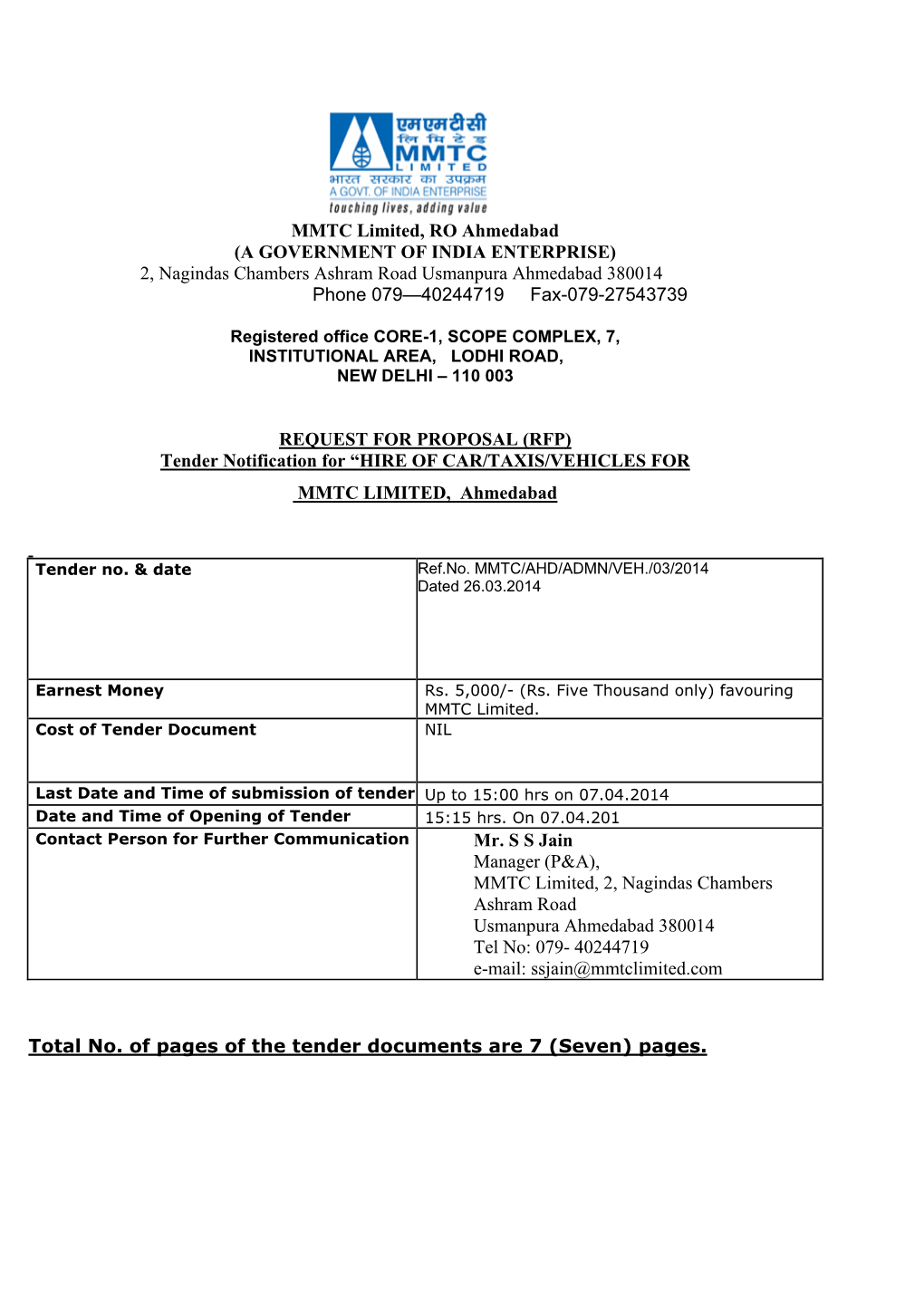 MMTC Limited, RO Ahmedabad (A GOVERNMENT of INDIA ENTERPRISE) 2, Nagindas Chambers Ashram Road Usmanpura Ahmedabad 380014 Phone 079—40244719 Fax-079-27543739