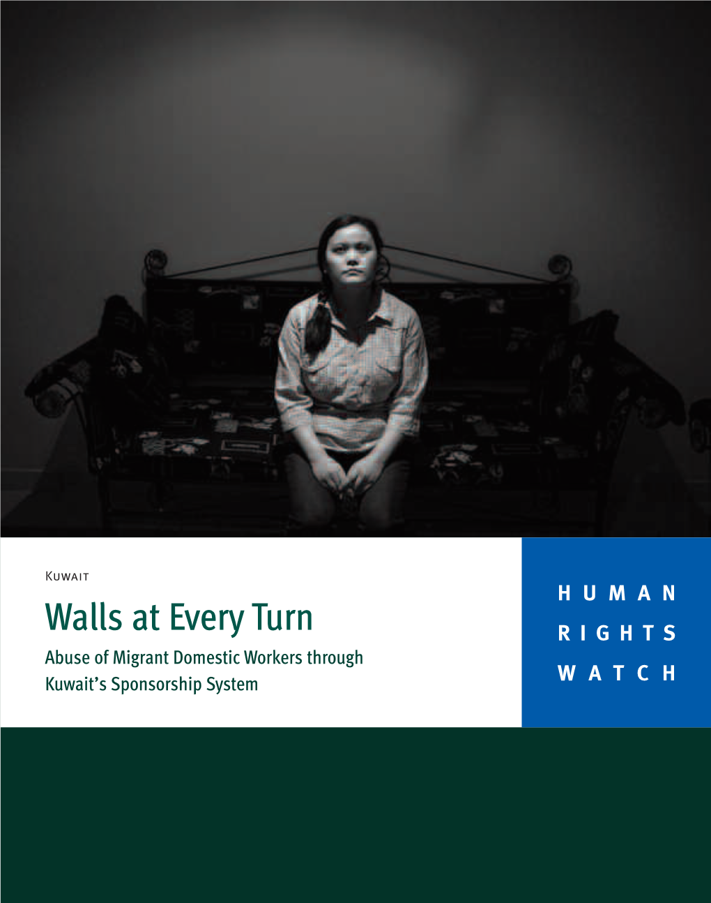 Kuwait HUMAN Walls at Every Turn RIGHTS Abuse of Migrant Domestic Workers Through Kuwait’S Sponsorship System WATCH
