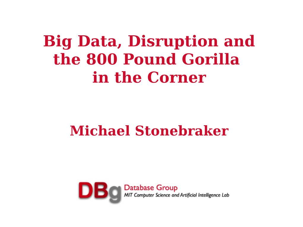 Big Data, Disruption and the 800 Pound Gorilla in the Corner