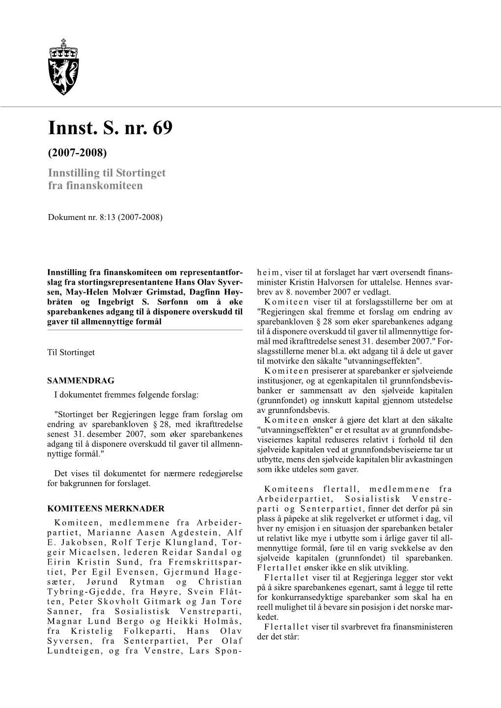 Innst. S. Nr. 69 (2007-2008) Innstilling Til Stortinget Fra Finanskomiteen