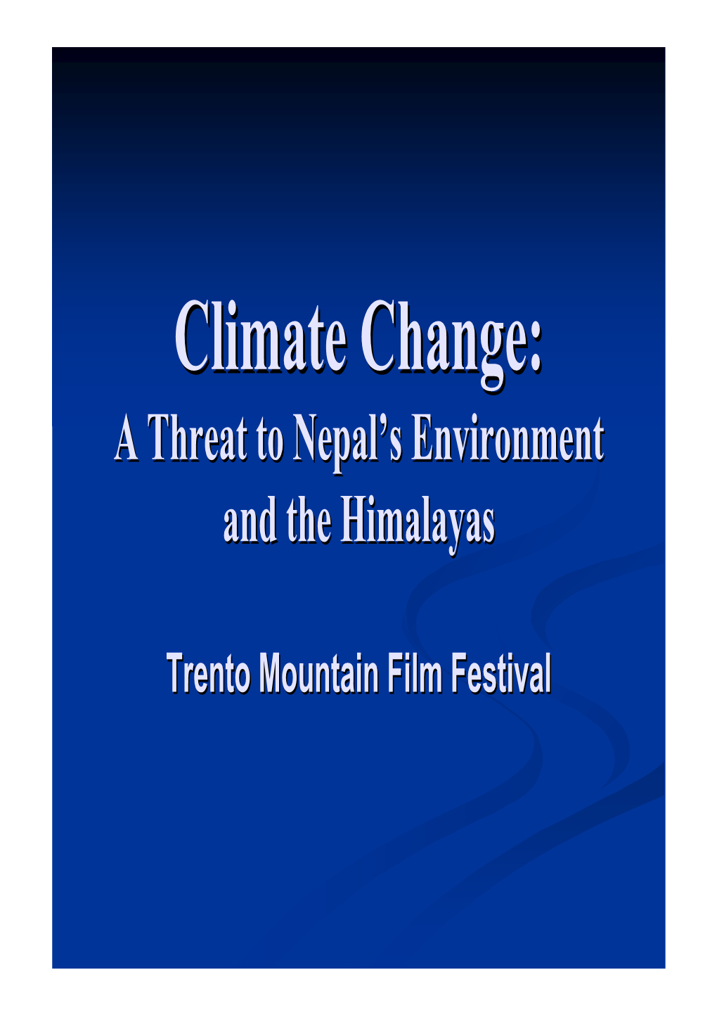 Climate Change:Change: AA Threatthreat Toto Nepalnepal ’’Ss Environmentenvironment Andand Thethe Himalayashimalayas
