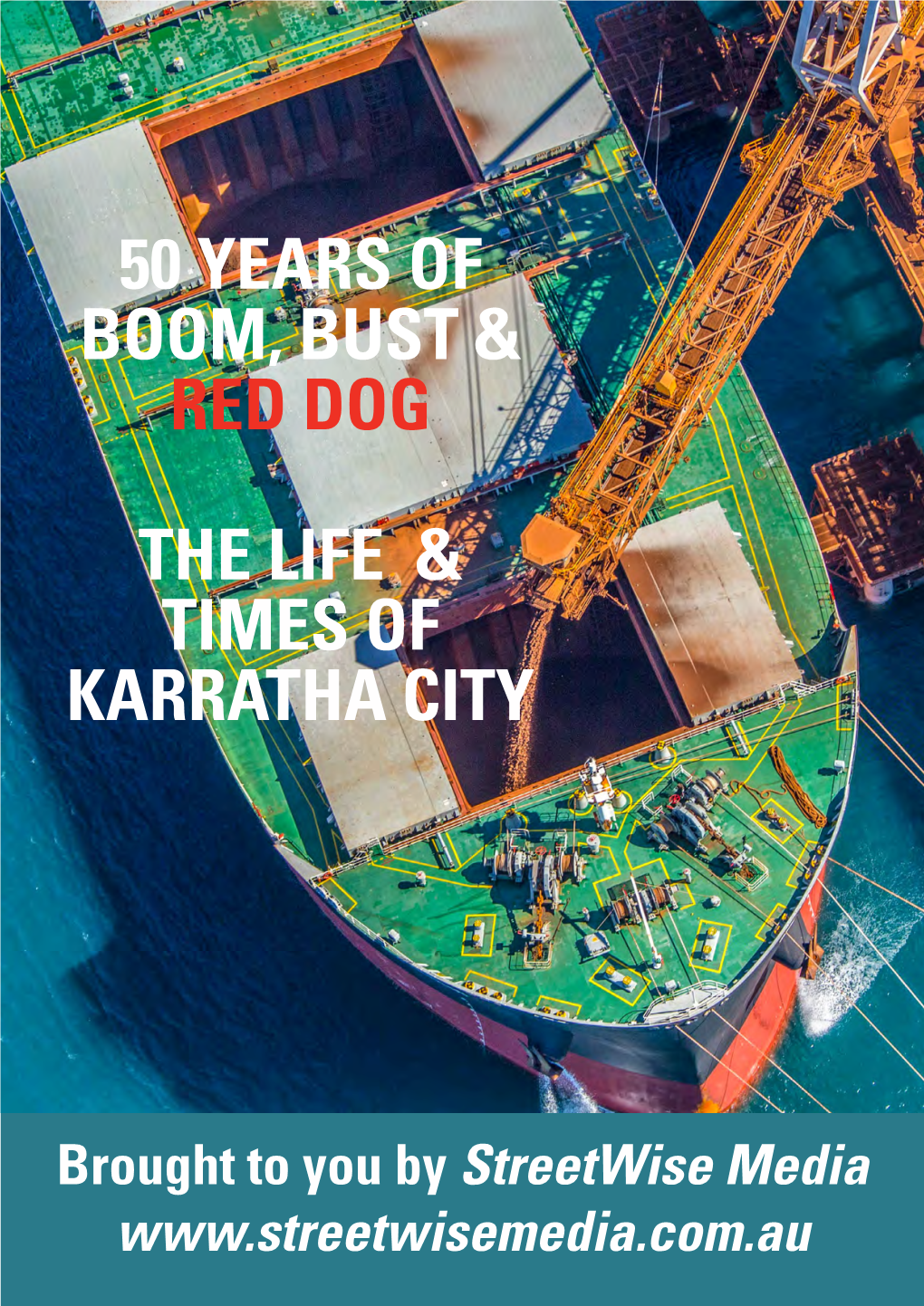 50 Years of Boom, Bust & Red Dog the Life & Times of Karratha City