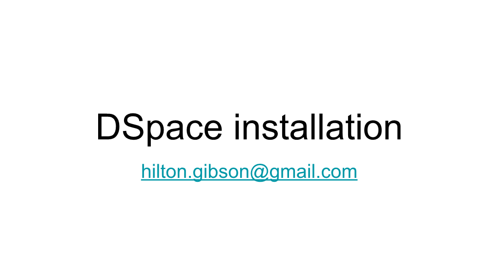 Dspace Installation Hilton.Gibson@Gmail.Com Context