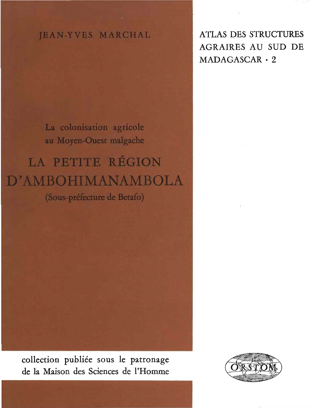 La Colonisation Agricole Au Moyen-Ouest Malgache LA PETITE RÉGION D'ambohimanambüla (Sous-Préfecture De Betafo) MAISON DES SCIENCES DE L'homme