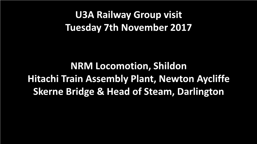 U3A Railway Group Visit Tuesday 7Th November 2017 NRM Locomotion