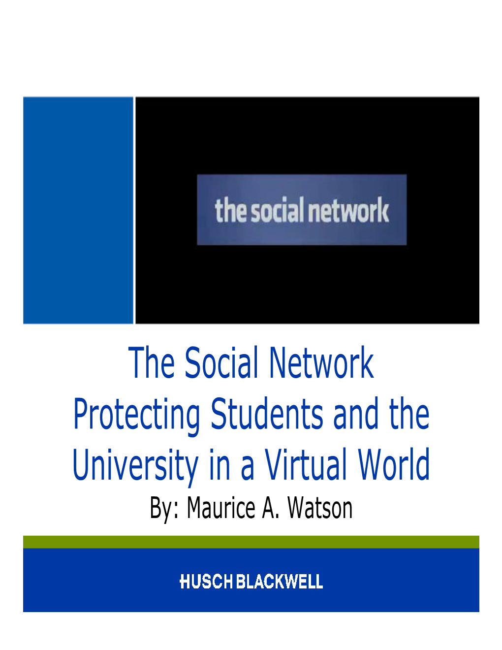 The Social Network Protecting Students and the University in a Virtual World By: Maurice A