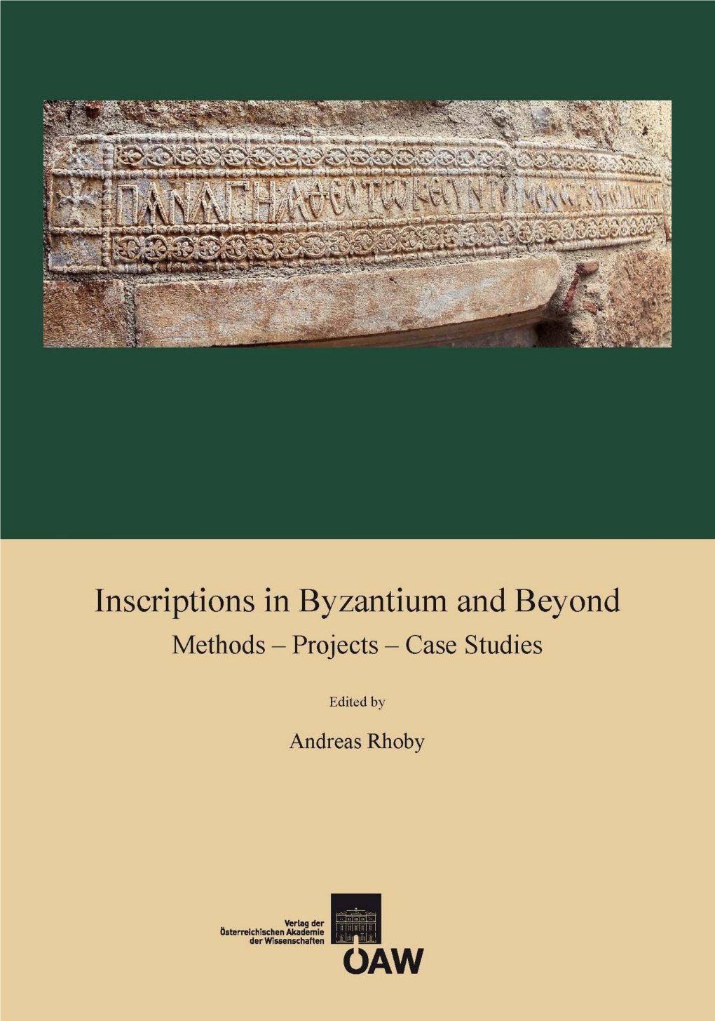 Inscriptions in Byzantium and Beyond Österreichische Akademie Der Wissenschaften Philosophisch-Historische Klasse Denkschriften, 478