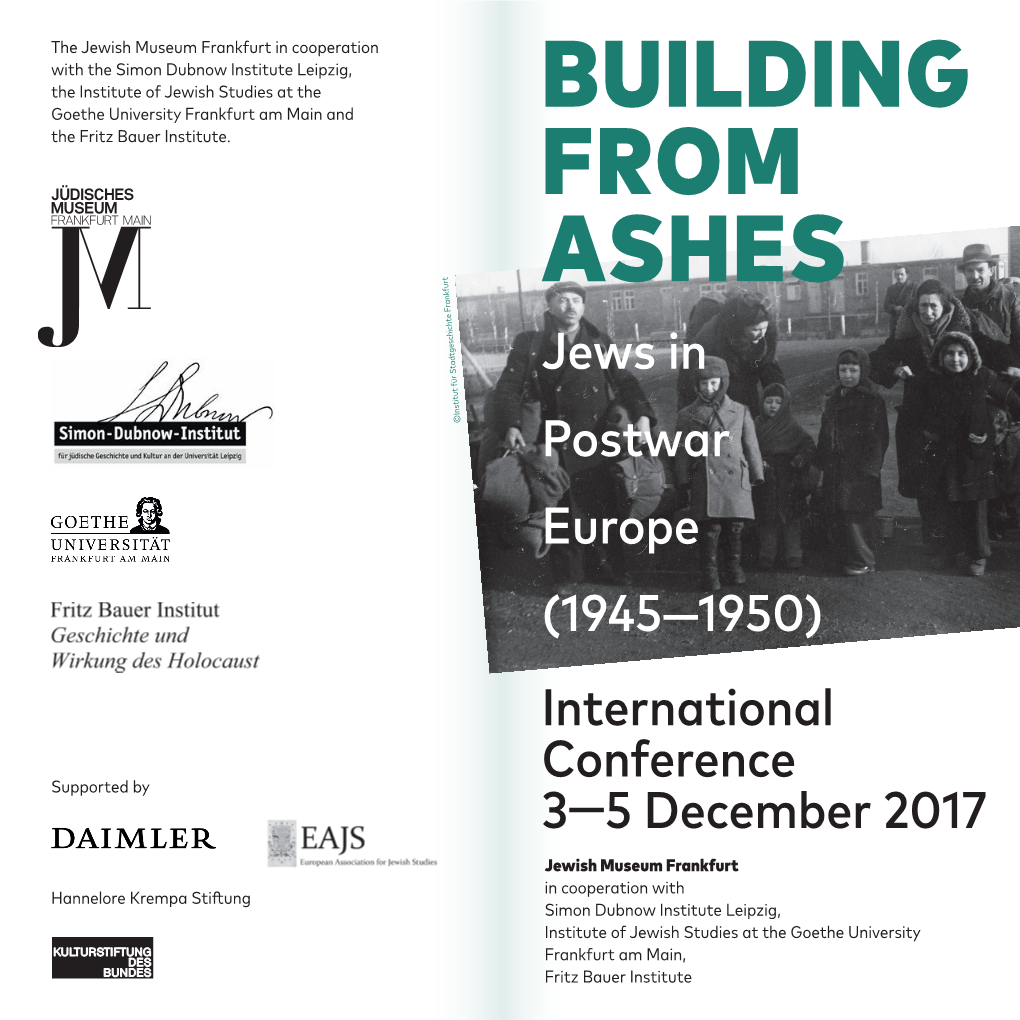 Building from Ashes” Will Examine the Complex Situation of Jews in the Years of 1945—50 in a Comprehensive European Perspective