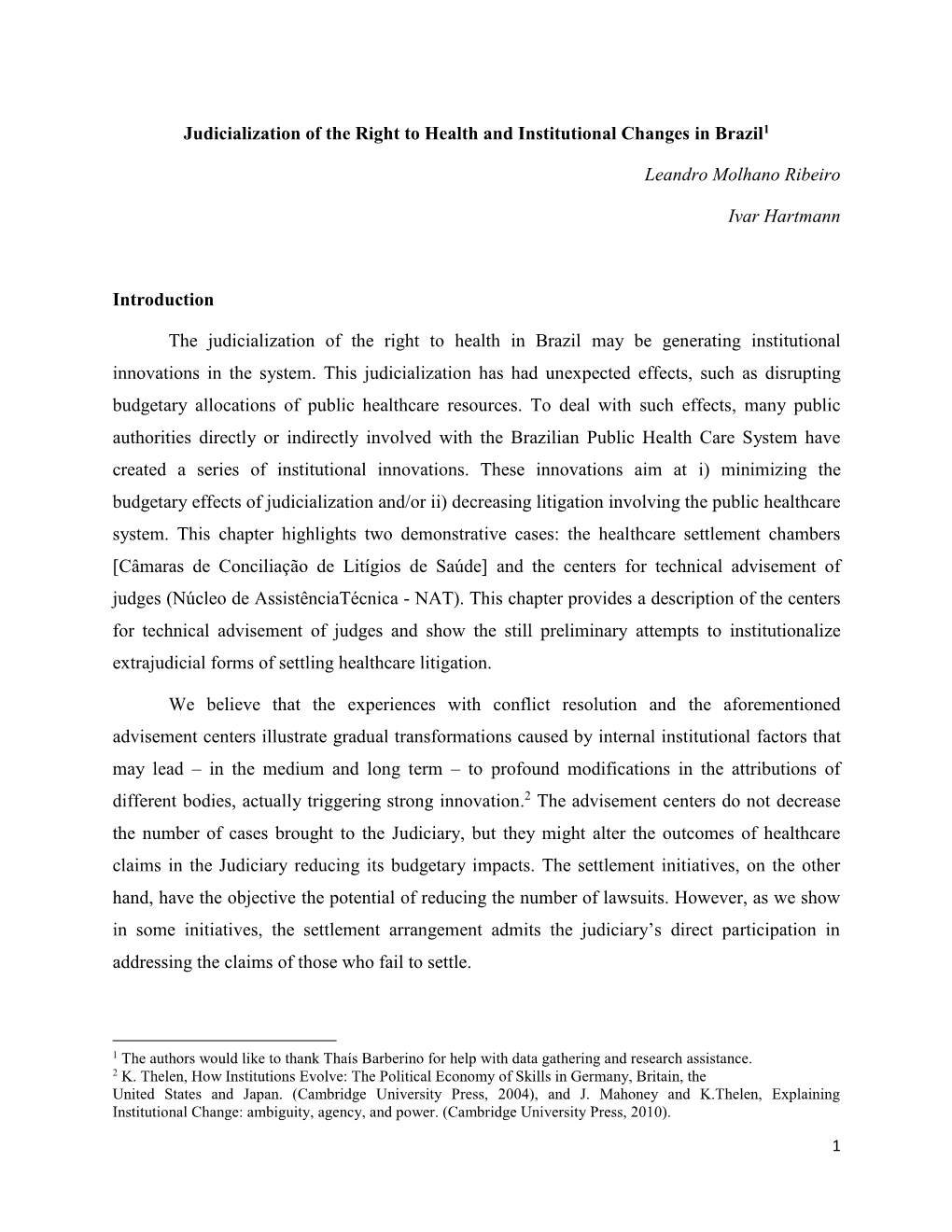 Judicialization of the Right to Health and Institutional Changes in Brazil1 Leandro Molhano Ribeiro Ivar Hartmann Introduction T