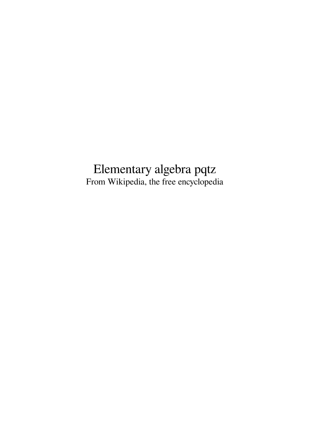 Elementary Algebra Pqtz from Wikipedia, the Free Encyclopedia Contents