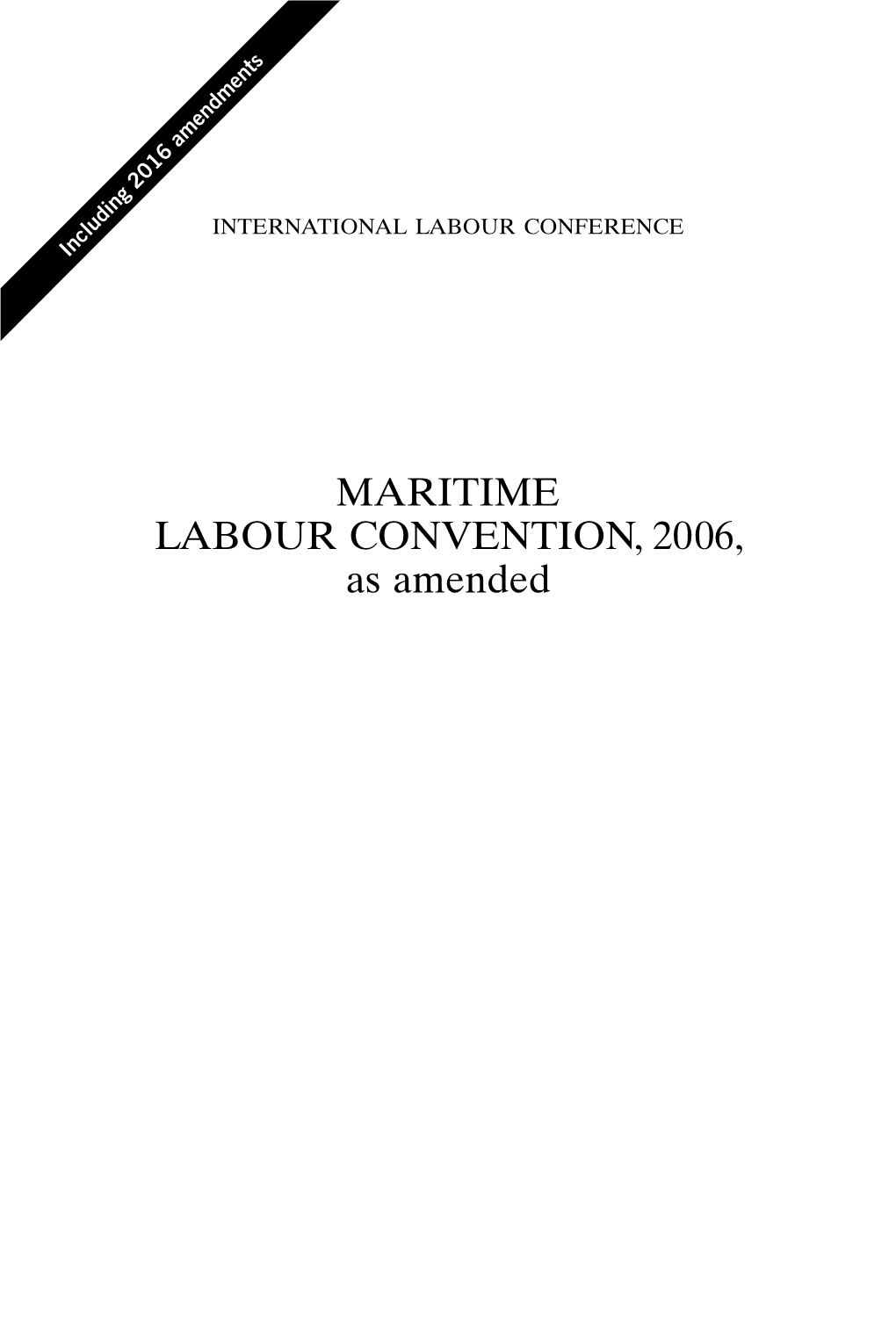 MARITIME LABOUR CONVENTION, 2006, As Amended INTERNATIONAL LABOUR CONFERENCE