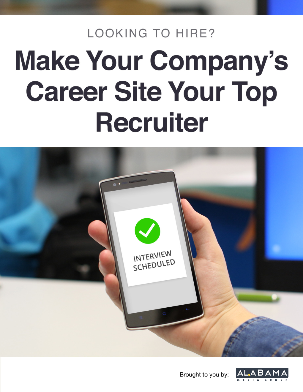 Brought to You By: 1 | Make Your Company’S Career Site Your Top Recruiter