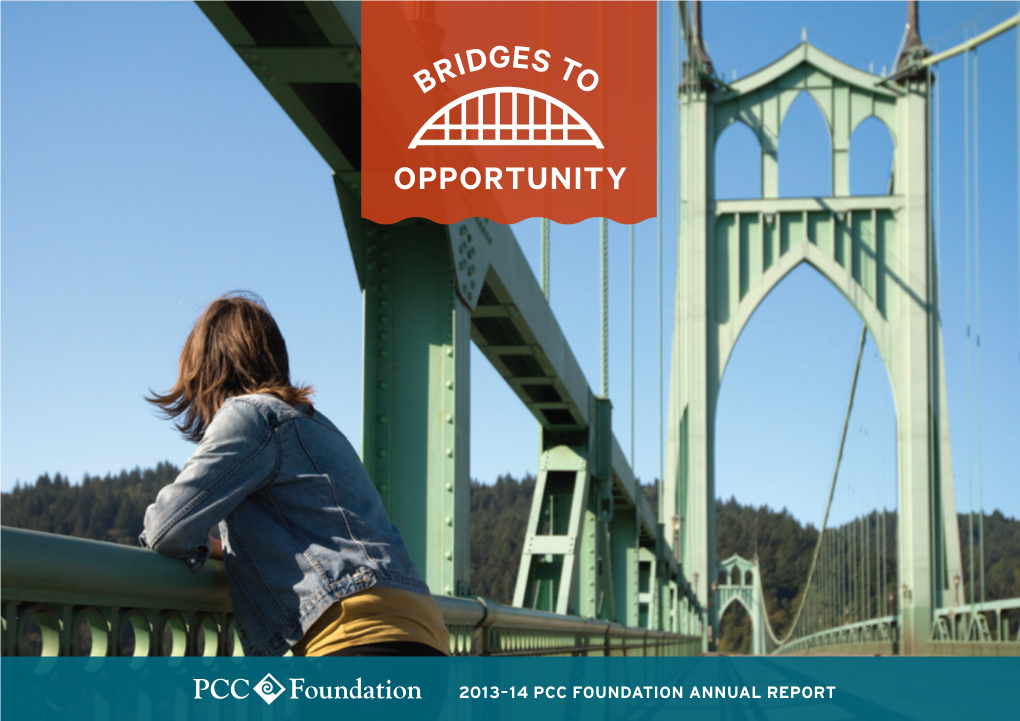 2013–14 PCC FOUNDATION ANNUAL REPORT an EDUCATION from PORTLAND COMMUNITY the PCC Foundation Would Like to Thank You for College Is a Bridge to a Bright Future