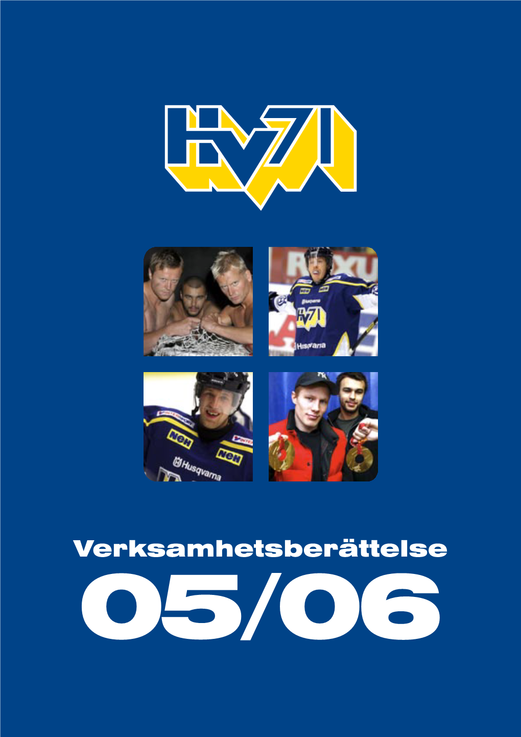 Verksamhetsberättelse 05/06 Seriesegrare 2005/2006 Verksamhetsberättelse 05/06