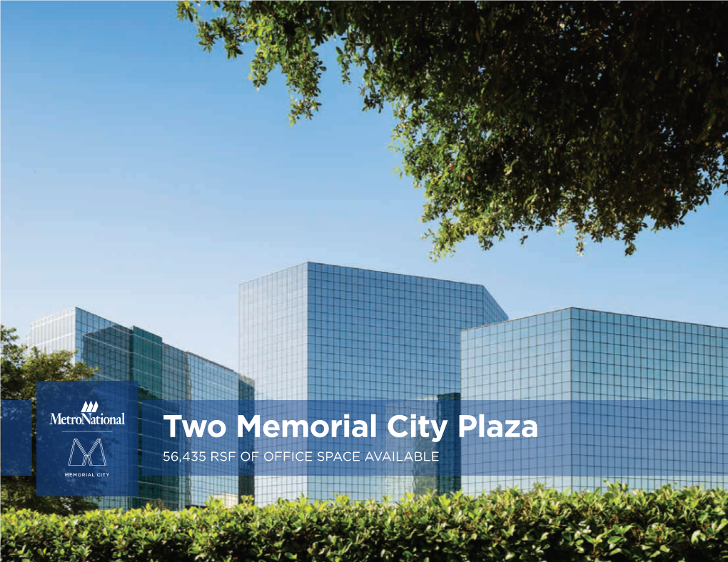 Two Memorial City Plaza 56,435 RSF of OFFICE SPACE AVAILABLE Memorial City Master Plan