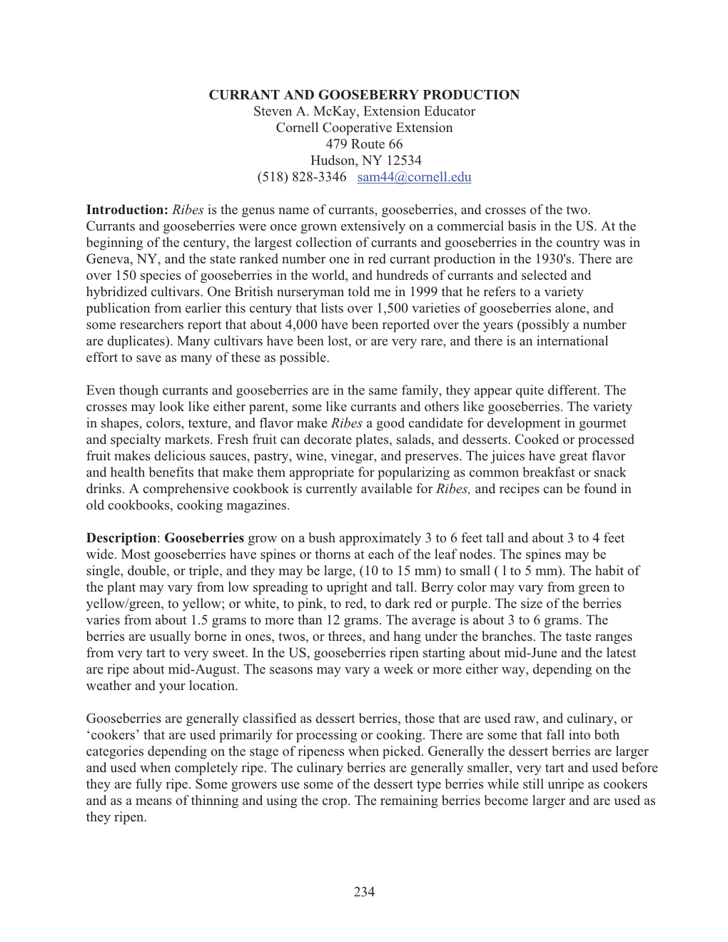 CURRANT and GOOSEBERRY PRODUCTION Steven A. Mckay, Extension Educator Cornell Cooperative Extension 479 Route 66 Hudson, NY 12534 (518) 828-3346 Sam44@Cornell.Edu