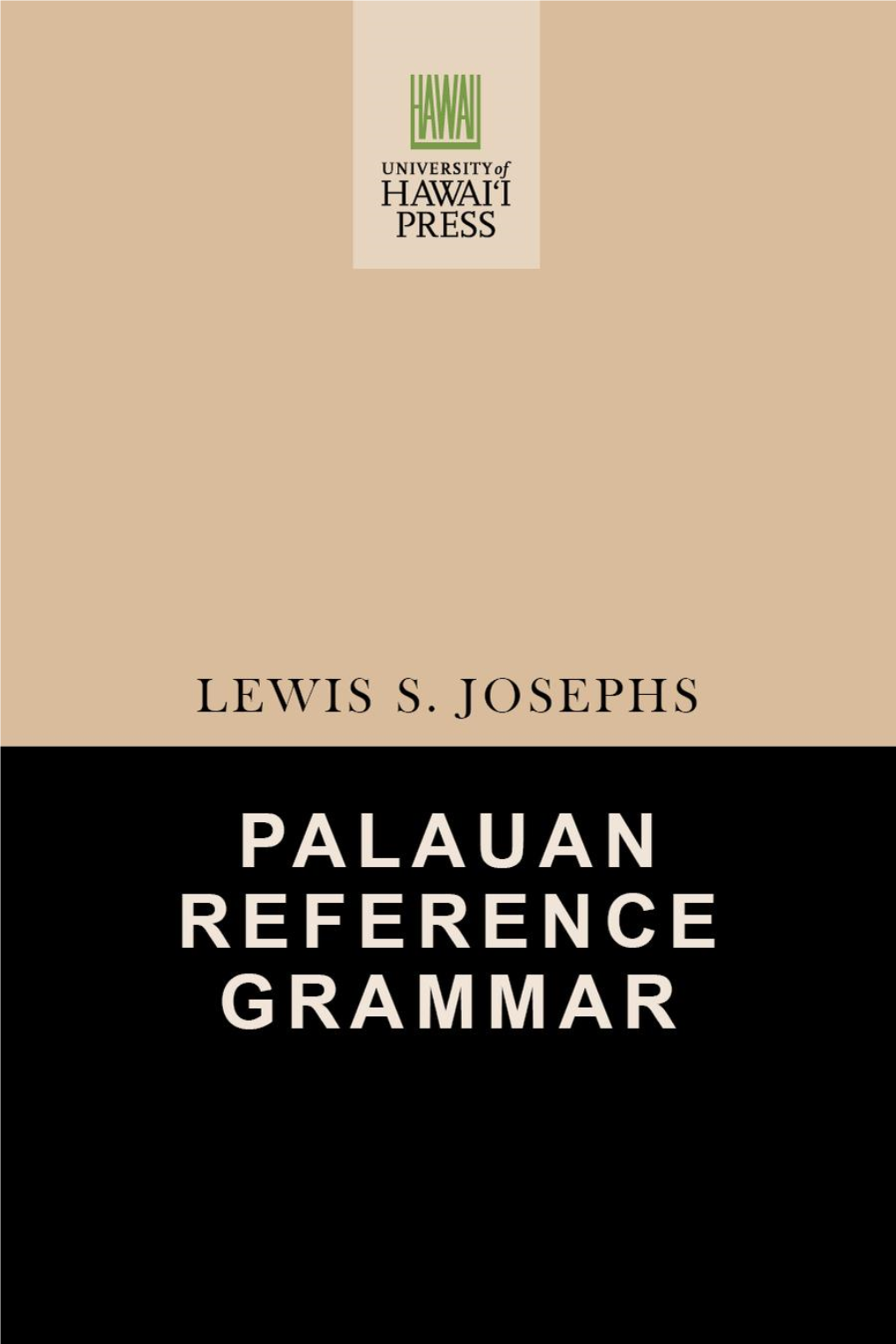 Palauan Reference Grammar P Alauan Reference Grammar PALI LANGUAGE TEXTS: MICRONESIA