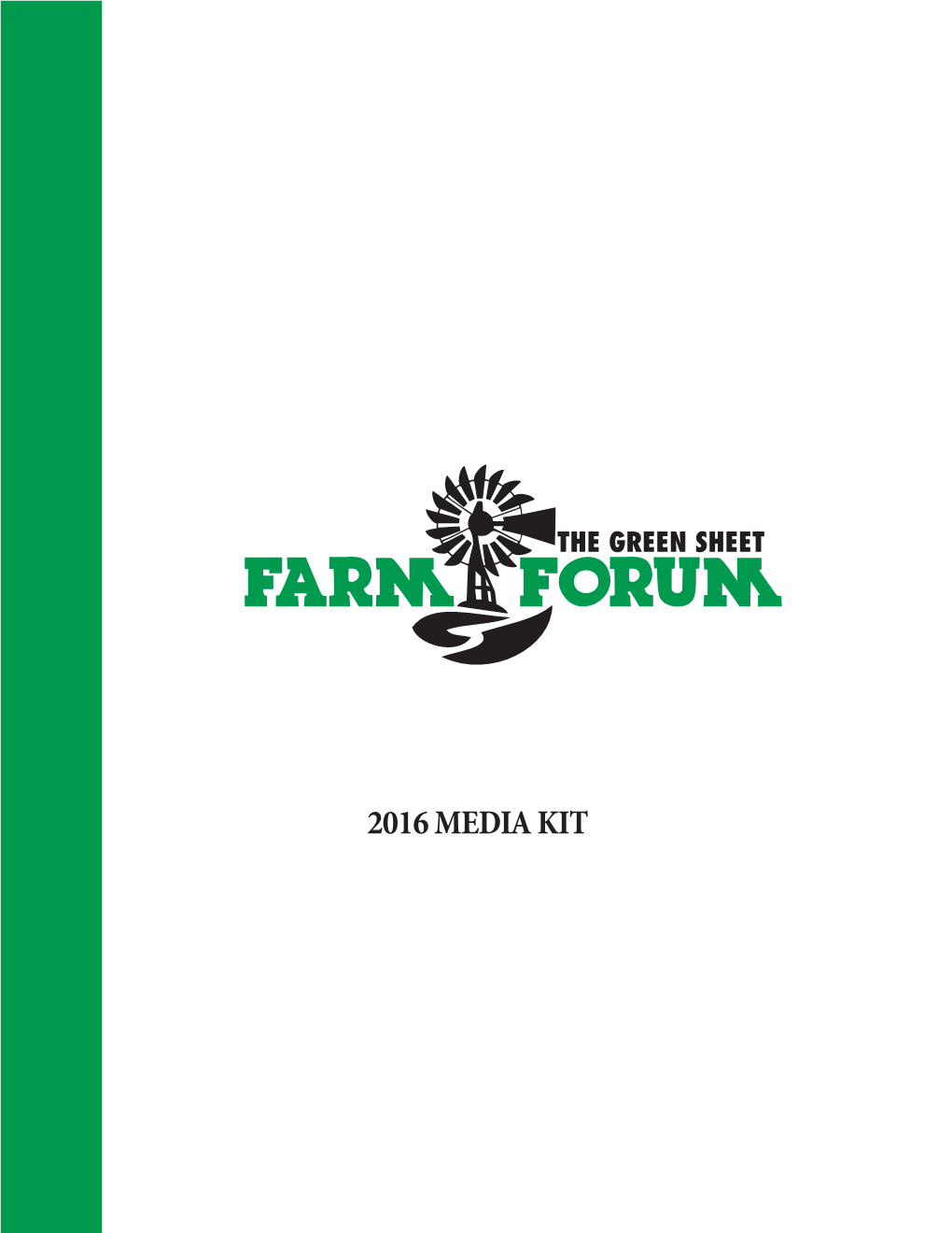 2016 MEDIA KIT He Farm Forum/Green Sheet Is the Premier Agriculture and Ranching Publication in the Midwest