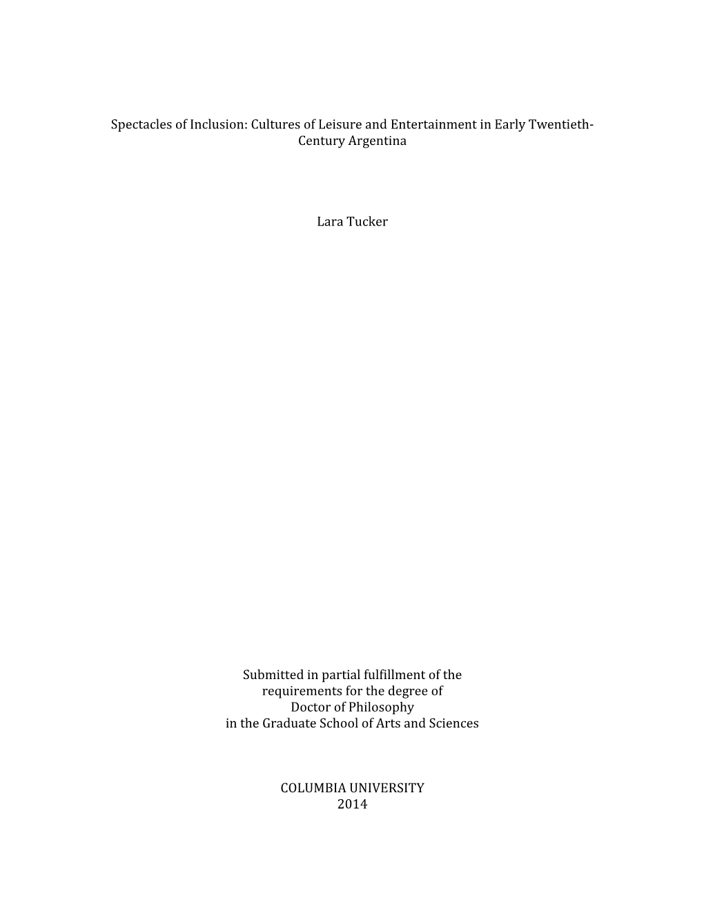 Spectacles of Inclusion: Cultures of Leisure and Entertainment in Early Twentieth- Century Argentina Lara Tucker Submitted in Pa